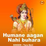 Humane Aagan Nahi Buhara
