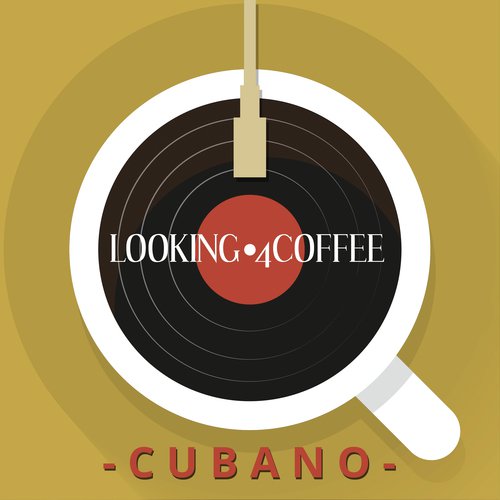 Looking 4 Coffee - Cubano