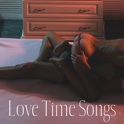 Love Time Songs – Erotic Chillout Music, Night Sensual Dance