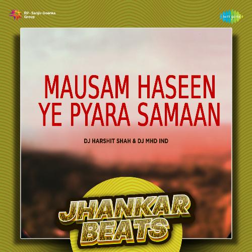 Mausam Haseen Ye Pyara Samaan - Jhankar Beats