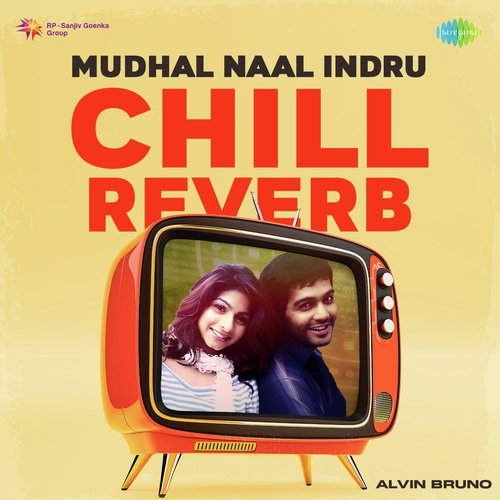 Mudhal Naal Indru - Chill Reverb
