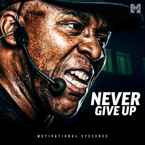 Never Give up (Motivational Speech)