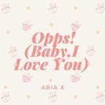 Oops (Baby I Love You)