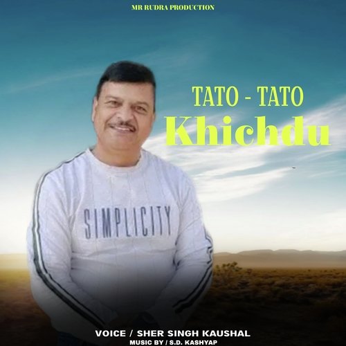 Tato Tato Khichdu