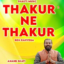 Thakur Ne Thakur Kon Kahvega Feat. Anand Bhati-BSsTfTx-Vnw