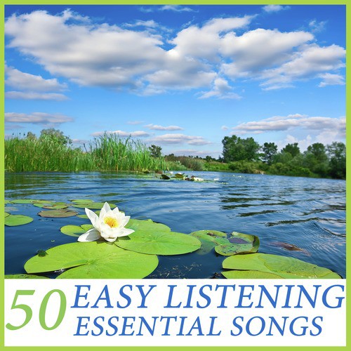 The Best of Easy Listening: 30 Essential Relaxing Songs