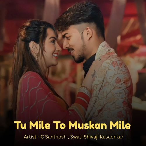 Tu Mile To Muskan Mile