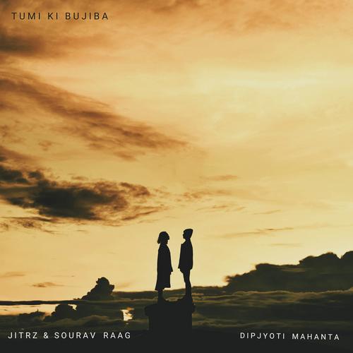 Tumi ki Bujiba (feat. Dipjyoti Mahanta)