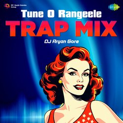 Tune O Rangeele - Trap Mix-BzAHZj8dfGc