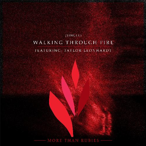 Walking Through Fire (feat. Taylor Leonhardt)