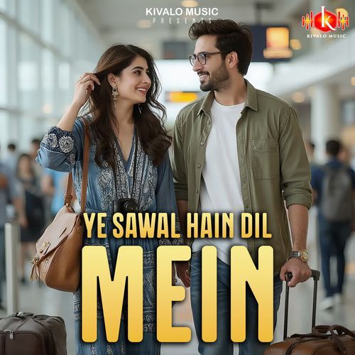 Ye Sawal Hain Dil Mein