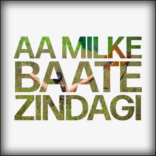 Aa Milke Baate Zindagi