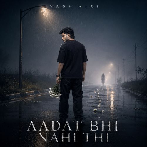 Aadat bhi nahi thi