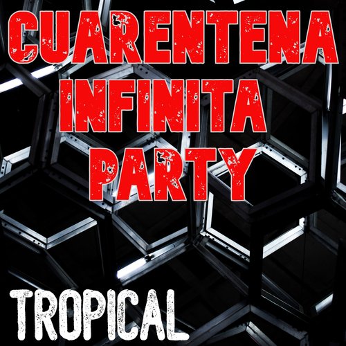 Cuarentena Infinita Party: Tropical