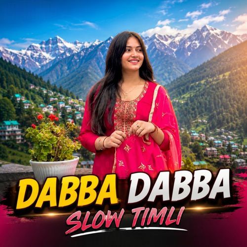 Dabba Dabba Slow Timli