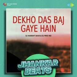 Dekho Das Baj Gaye Hain - Jhankar Beats-JgEyeTpdcHg