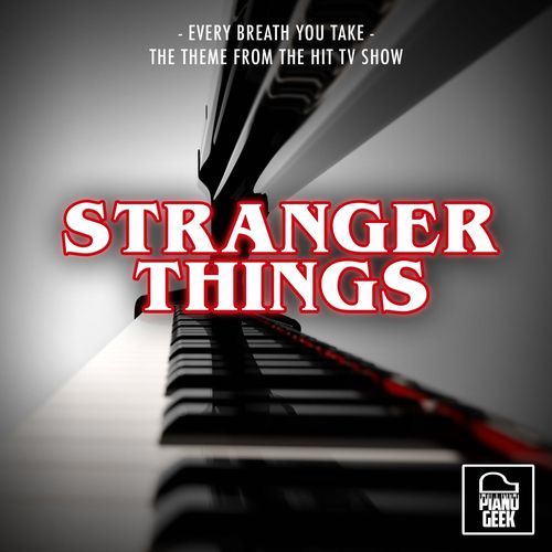 Every Breath You Take (From "Stranger Things") (Piano Version)