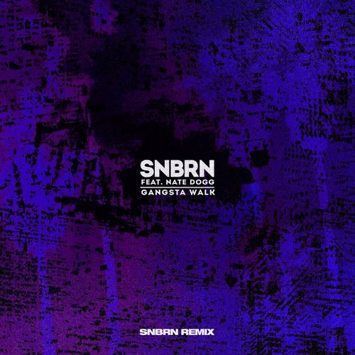 Gangsta Walk (SNBRN Remix)