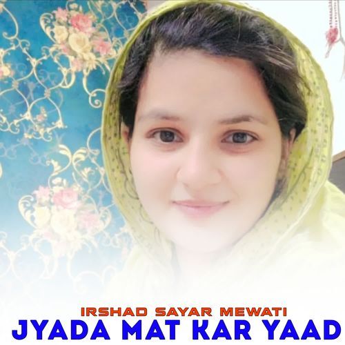 JYADA MAT KAR YAAD