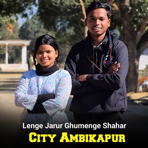 Lenge Jarur Ghumenge Shahar City Ambikapur