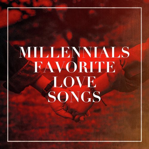 Millennials Favorite Love Songs_poster_image