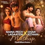 Naina Pech Ladaayen x Chan Kithan (Mashup)