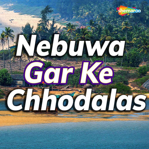 Nebuwa Gar Ke Chhodalas