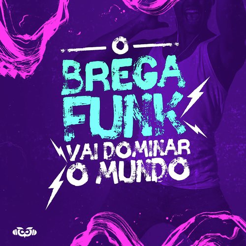 O Brega Funk Vai Dominar O Mundo - Vol.1