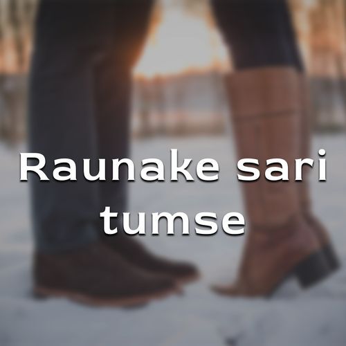 Raunake Sari Tumse