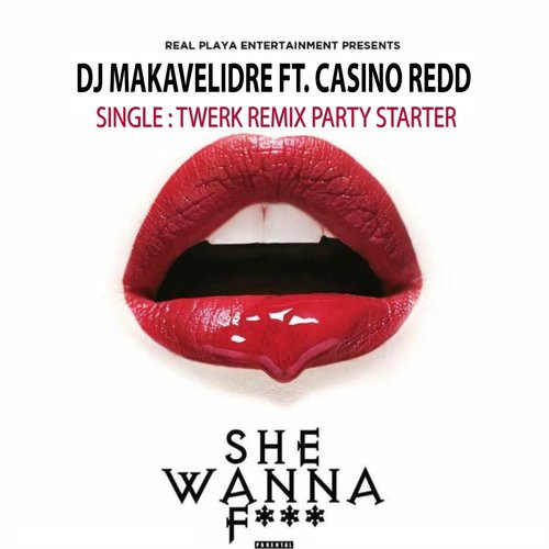 She Wanna F*** (Twerk Party Starter Remix) [feat. Casino Redd]