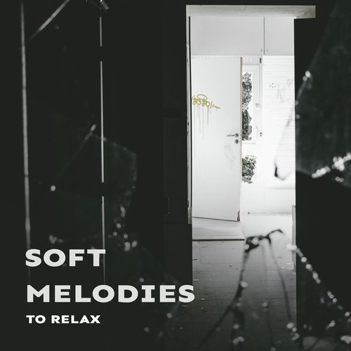Soft Melodies to Relax