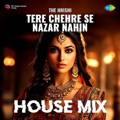 Tere Chehre Se Nazar Nahin - House Mix