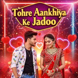 Tohre Aankhiya Ke Jadoo