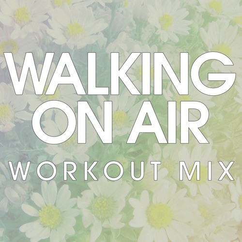 Walking on Air (Workout Extended Remix)