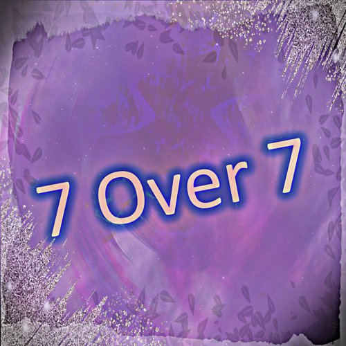 7 Over 7