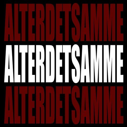 ALTERDETSAMME