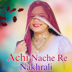 Achi Nache Re Nakhrali-MwslAyxEbgA