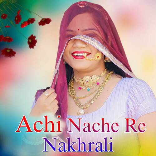 Achi Nache Re Nakhrali