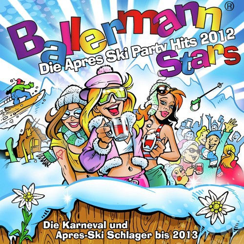 Ballermann Stars - Die Apres Ski Party Hits 2012 - Die Karneval und Apres-Ski Schlager bis 2013