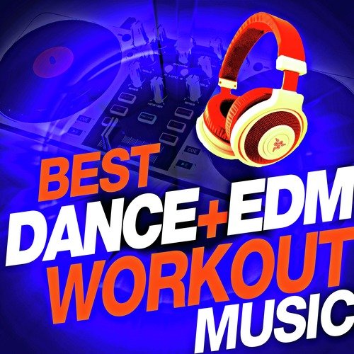 Best Dance + EDM Workout Music 