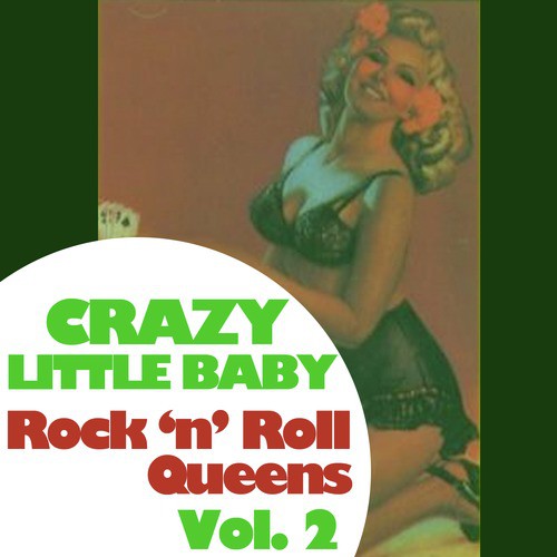 Crazy Little Baby: Rock 'N' Roll Queens, Vol. 2