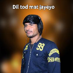 Dil Tod Mat Jaiyo