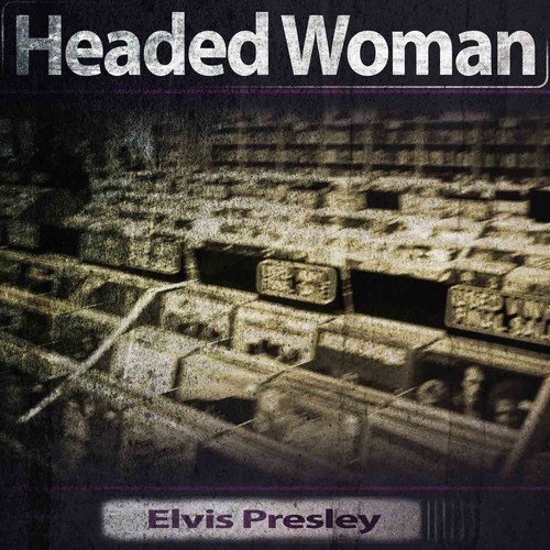 Hard Headed Woman Lyrics Elvis Presley Only On Jiosaavn