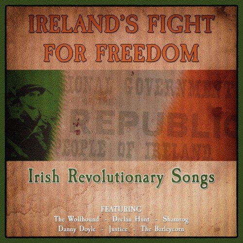 Ireland's Fight for Freedom - Irish Revolutionary Songs