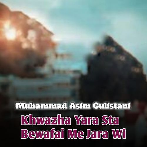 Khwazha Yara Sta Bewafai Me Jara Wi