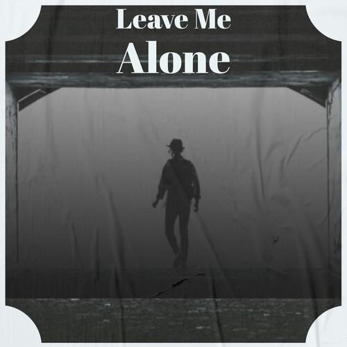 Leave Me Alone - Song Download from Leave Me Alone @ JioSaavn