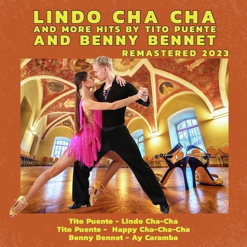 Lindo Cha Cha and More Hits by Tito Puente and Benny Bennet (Remastered 2023)