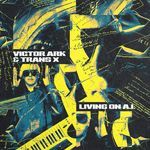 Living On AI (with Trans-X) (Extended Video Version)