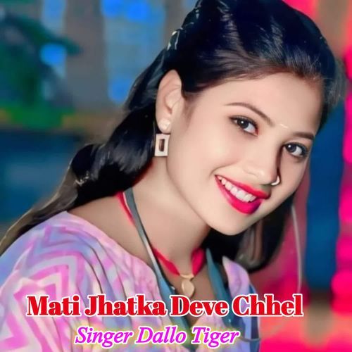 Mati Jhatka Deve Chhel