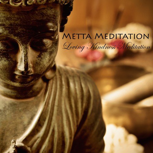 Metta Meditation - Loving Kindness Meditation Music & Vipassana Mindfulness Meditation Songs